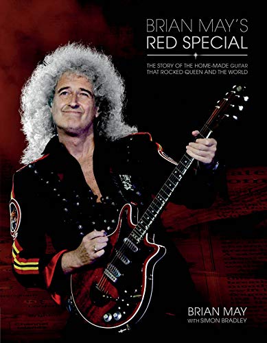 Brian May's Red Special: The Story of the Home-Made Guitar that Rocked Queen and the World