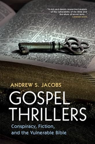 Gospel Thrillers: Conspiracy, Fiction, and the Vulnerable Bible