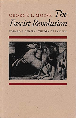 The Fascist Revolution: Toward a General Theory of Fascism
