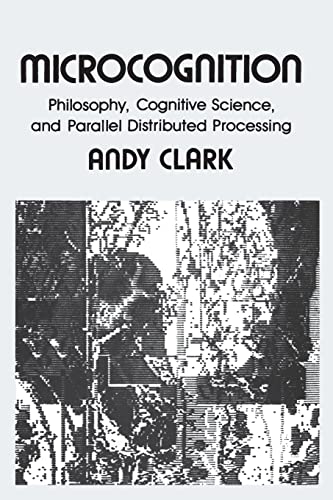 Cover of Microcognition: Philosophy, Cognitive Science, and Parallel Distributed Processing