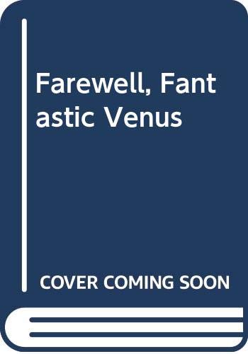 Farewell, Fantastic Venus!: A History of the Planet Venus in Fact and Fiction