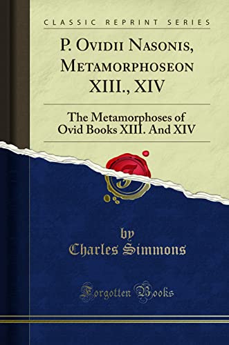 P. Ovidii Nasonis, Metamorphoseon XIII., XIV: The Metamorphoses of Ovid Books XIII. and XIV