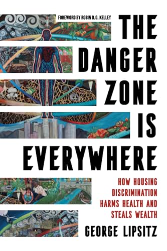 The Danger Zone Is Everywhere: How Housing Discrimination Harms Health and Steals Wealth
