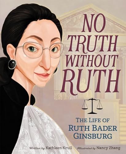 No Truth Without Ruth: The Life of Ruth Bader Ginsburg