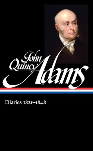 Cover of Diaries 1821-1848: The Monroe Doctrine / Henry Clay and the Election of 1824 / Presidency / Father's Death and Son's Suicide / The Age of Jackson / House of Representatives / Amistad Case / Triumph over the Gag Rule