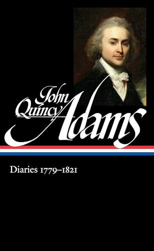 Cover of Diaries 1779-1821: Boyhood in Europe / Harvard / The French Revolution / The Age of Jefferson / Napoleon's Invasion of Russia / The War of 1812 and the Treaty of Ghent / Minister to Great Britain / The Missouri Compromise
