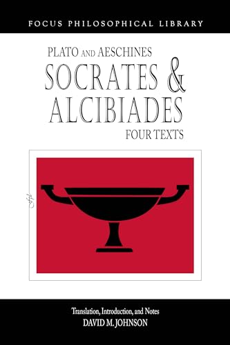 Socrates and Alcibiades: Four Texts: Plato's Alcibiades 1-2, Symposium 212c-223a, Aeschines' Alcibiades