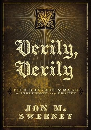 Verily, Verily: The KJV - 400 Years of Influence and Beauty