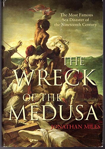 Cover of The Wreck of the Medusa: The Most Famous Sea Disaster of the Nineteenth Century