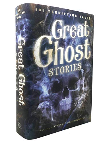 Great Ghost Stories: 101 Terrifying Tales