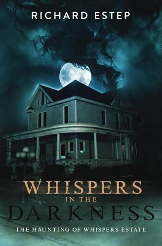 Whispers in the Darkness: The Haunting of Whispers Estate