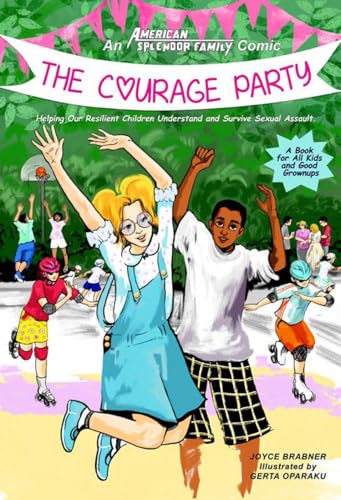 The Courage Party: Helping Our Resilient Children Understand and Survive Sexual Assault