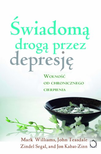 Swiadoma droga przez depresje. Wolnosc od chronicznego cierpienia