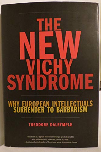Cover of The New Vichy Syndrome: Why European Intellectuals Surrender to Barbarism
