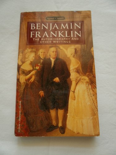 Benjamin Franklin: The Autobiography and Other Writings