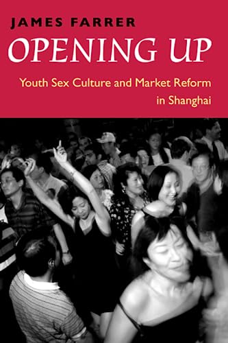 Cover of Opening Up: Youth Sex Culture and Market Reform in Shanghai