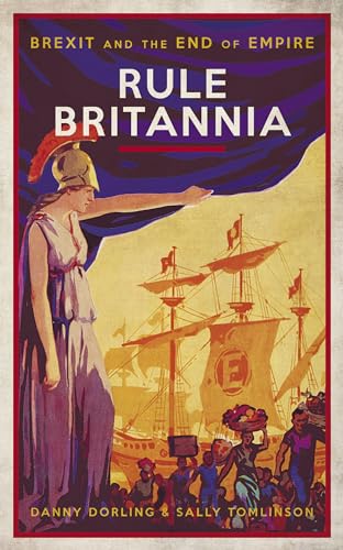 Cover of Rule Britannia: Brexit and the End of Empire