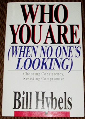 Cover of Who You Are When No One's Looking: Choosing Consistency, Resisting Compromise