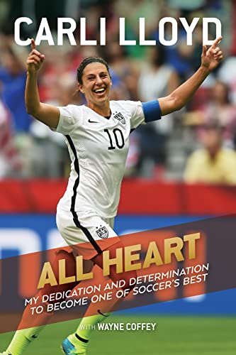 Cover of All Heart: My Dedication and Determination to Become One of Soccer's Best
