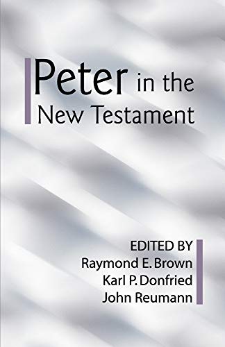 Cover of Peter in the New Testament: A Collaborative Assessment by Protestant and Roman Catholic Scholars