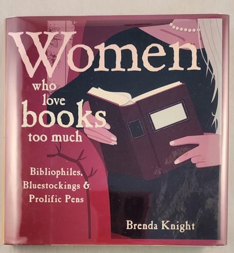 Women Who Love Books Too Much - Bibliophiles, Bluestockings & Prolific Pens