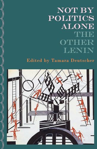 Cover of Not By Politics Alone: The Other Lenin