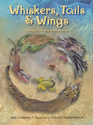 Cover of Whiskers, Tails & Wings: Animal Folktales from Mexico