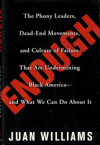 Cover of Enough: The Phony Leaders, Dead-End Movements, and Culture of Failure That Are Undermining Black America--And What We Can Do about It