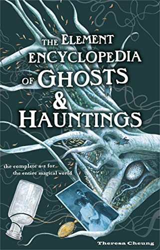 Cover of The Element Encyclopedia of Ghosts and Hauntings: The Ultimate A-Z of Spirits, Mysteries and the Paranormal
