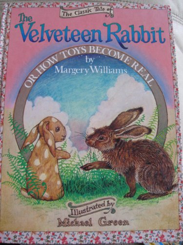 The Classic Tale of The Velveteen Rabbit or How Toys Become Real