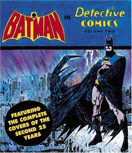 Batman in Detective Comics: Featuring the Complete Covers of the Second 25 Years