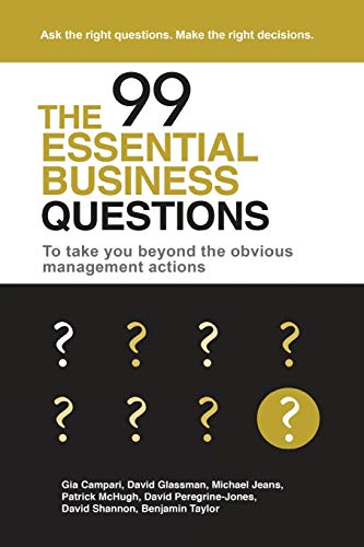 Cover of The 99 Essential Business Questions: To take you beyond the obvious management actions