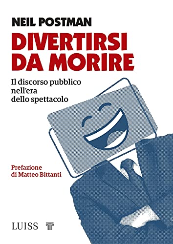 Cover of Divertirsi da morire. Il discorso pubblico nell'era dello spettacolo