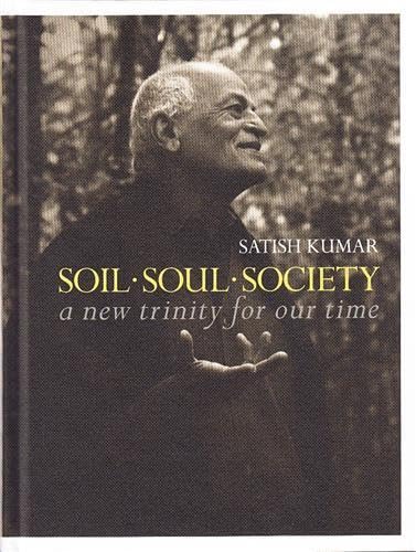 Soil, Soul, Society: A New Trinity for Our Time