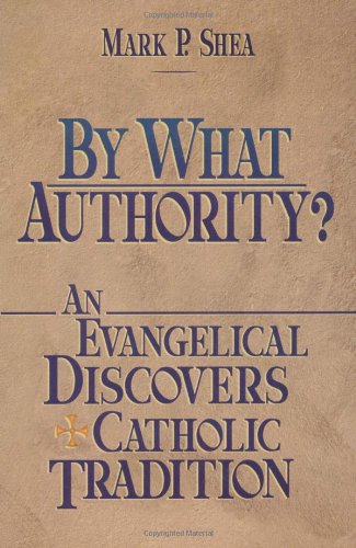 Cover of By What Authority? An Evangelical Discovers Catholic Tradition