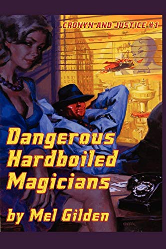 Cover of Dangerous Hardboiled Magicians: A Fantasy Mystery: Cronyn & Justice, Book One