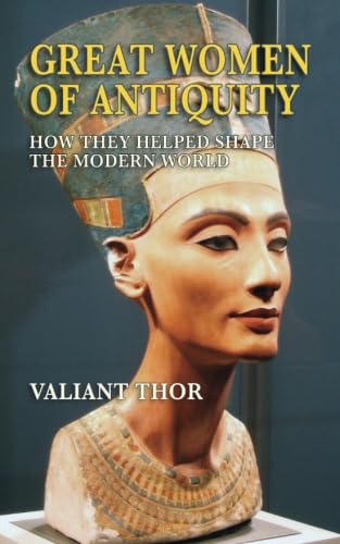Cover of Great Women of Antiquity: How They Helped Shape the Modern World