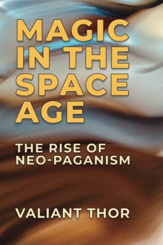 Cover of Magic in the Space Age: The Rise of Neo-Paganism
