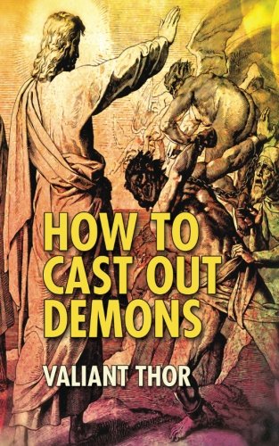 How to Cast Out Demons