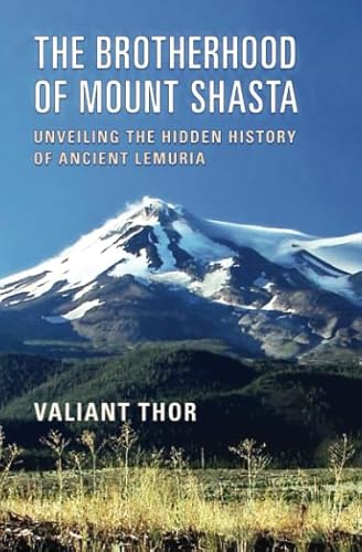 Cover of The Brotherhood of Mount Shasta: Unveiling the Hidden History of Ancient Lemuria
