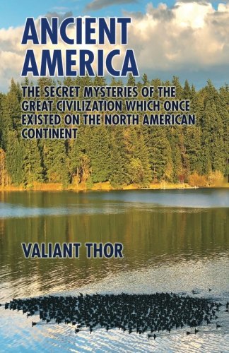 Cover of Ancient America: The Secret Mysteries of the Great Civilization Which Once Existed on the North American Continent