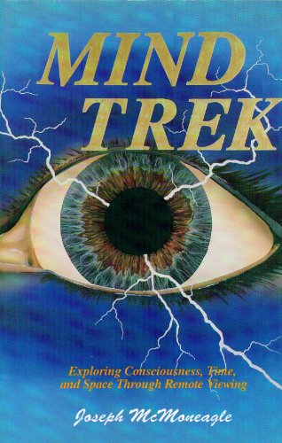 Mind Trek: Exploring Consciousness, Time & Space through Remote Viewing