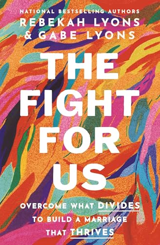 Cover of The Fight for Us: Overcome What Divides to Build a Marriage That Thrives