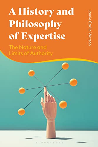 Cover of History and Philosophy of Expertise, A: The Nature and Limits of Authority