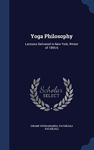 Cover of Yoga Philosophy: Lectures Delivered in New York, Winter of 1895-6