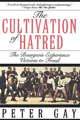 Cover of The Cultivation of Hatred - the Bourgeois Experience - Victoria to Freud