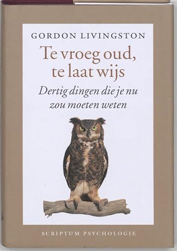 Te vroeg oud, te laat wijs: Dertig dingen die je nu zou moeten weten