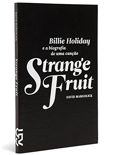 Strange Fruit: Billie Holiday e a biografia de uma cancao