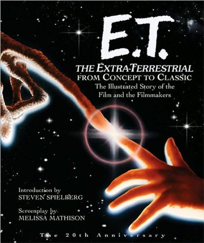 Cover of E.T. The Extra-Terrestrial: The Illustrated Story of the Film and The Filmmakers