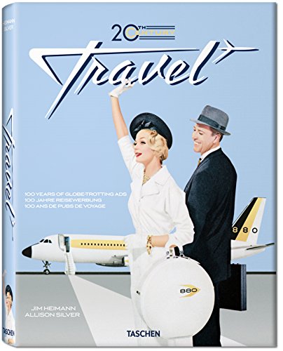 20th Century Travel: 100 Years Of Globe-Trotting Ads